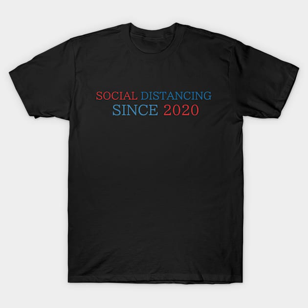 Social Distancing Since 2020 T-Shirt by MultiiDesign